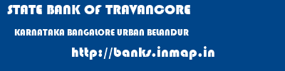 STATE BANK OF TRAVANCORE  KARNATAKA BANGALORE URBAN BELANDUR   banks information 